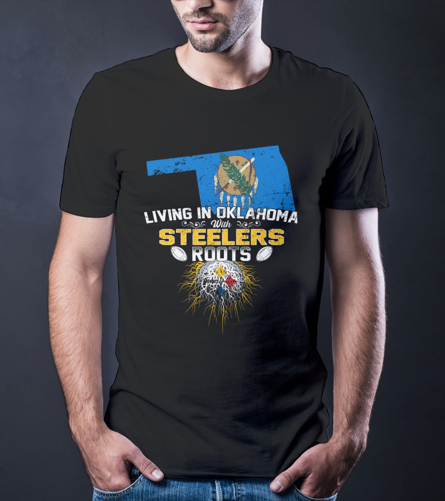 Living In Oklahoma With Steelers Roots T-Shirt