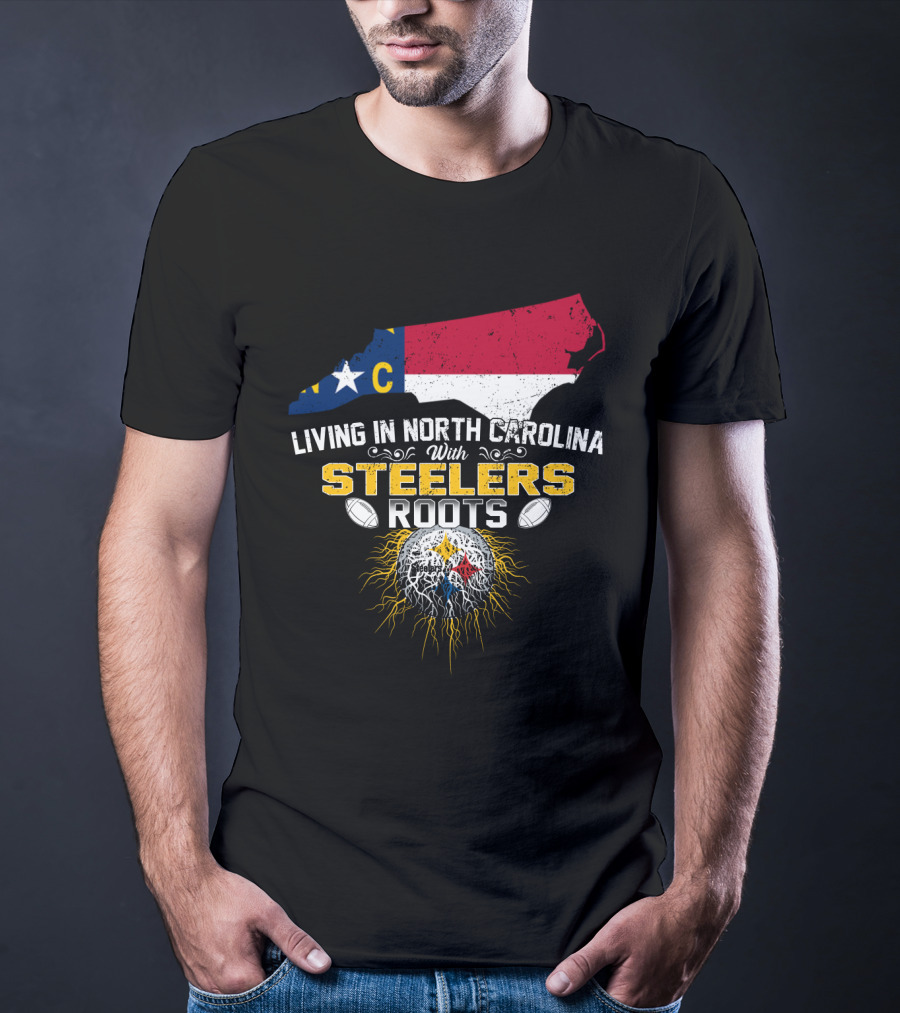 Living In North Carolina With Steelers Roots T-Shirt