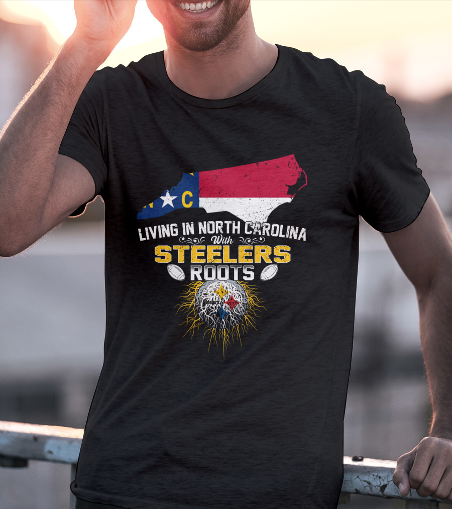 Living In North Carolina With Steelers Roots T-Shirt