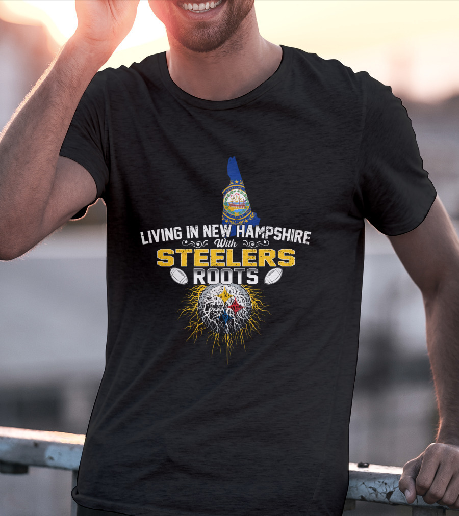 Living IN New Hampshire With Steelers Roots T-Shirt
