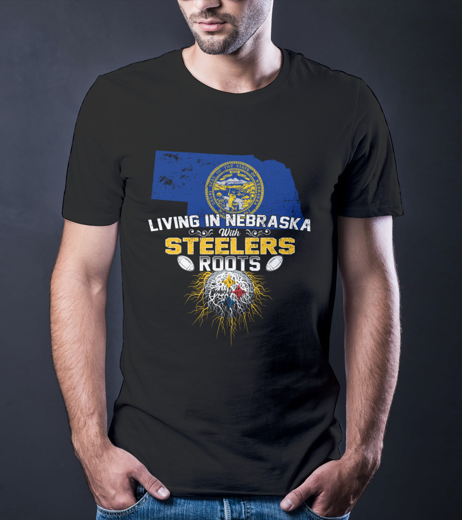 Living In Nebraska With Steelers Roots T-Shirt