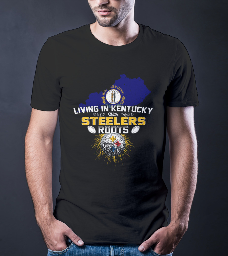 Living In Kentucky With Steelers Roots T-Shirt