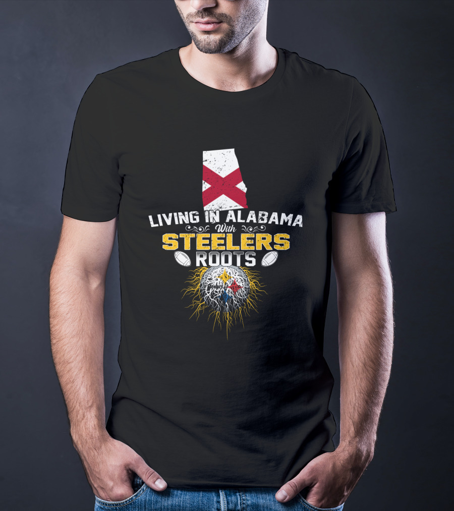 Living In Alabama With Steelers Roots T-Shirt