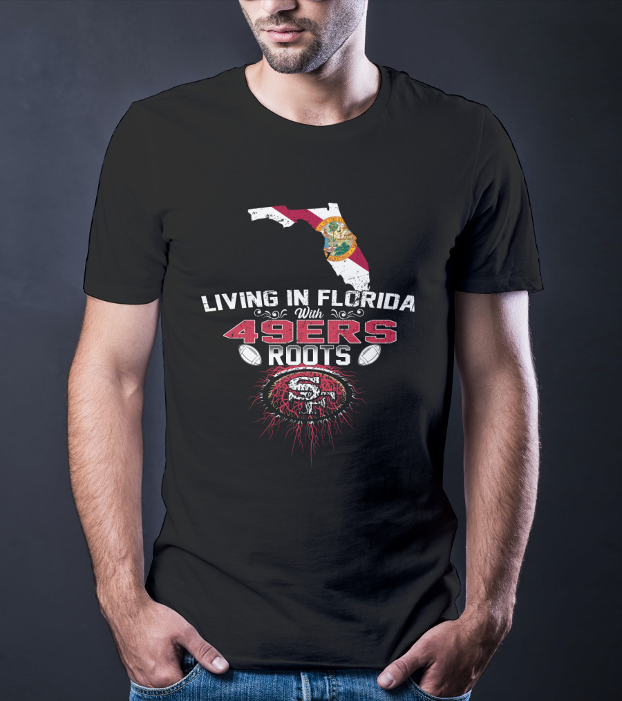 Living In Florida With 49Ers Roots San Francisco Football Map And Seal T-Shirt
