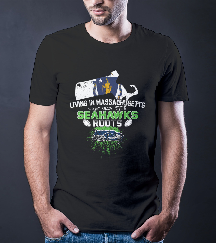 Living In Massachusetts With Seattle Seahawks Roots And Massachusetts State Map T-Shirt