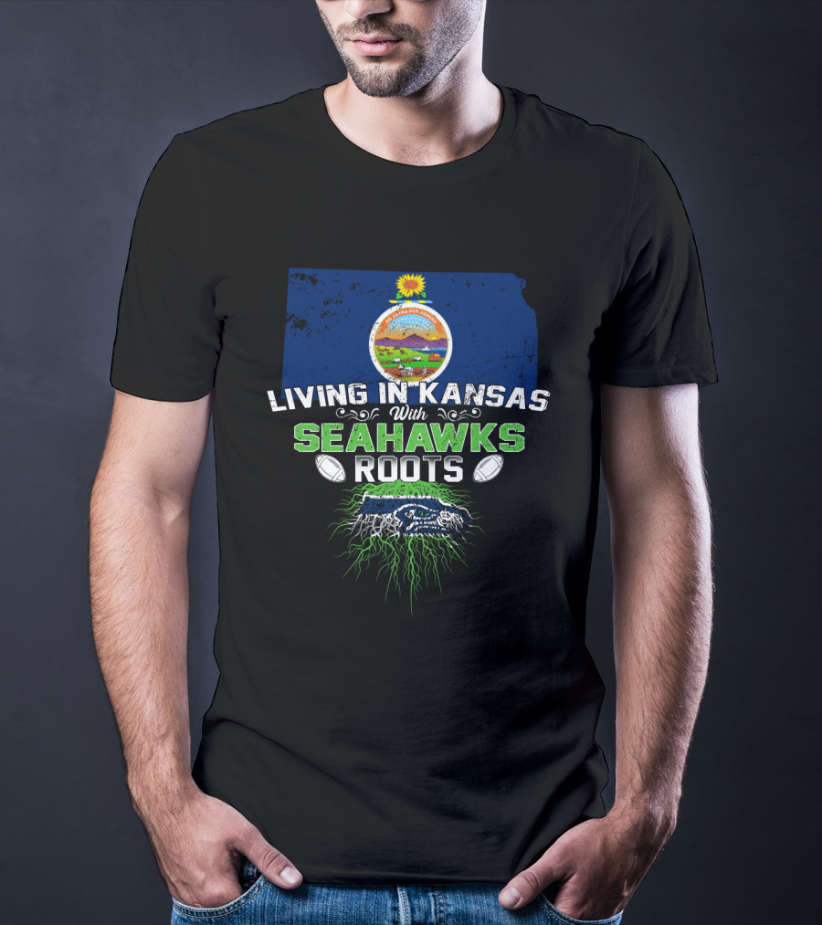 Living In Kansas With Seahawks Roots And Kansas State Seal T-Shirt