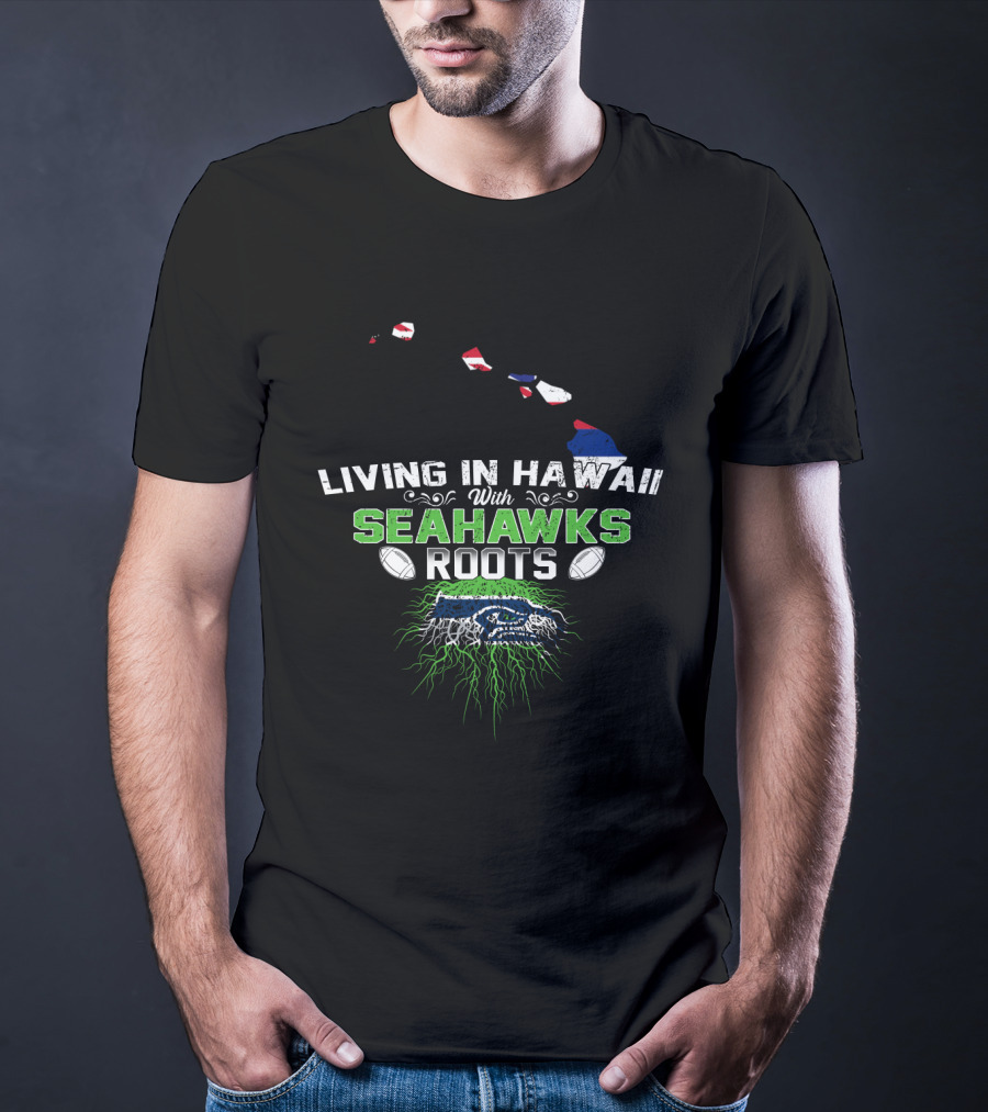 Living In Hawaii With Seahawks Roots Map And Football Graphics T-Shirt
