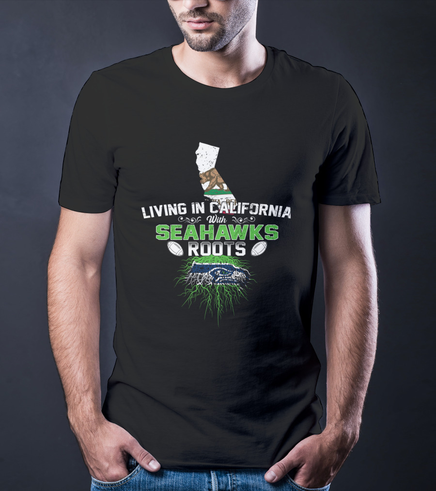 Living In California With Seahawks Roots Green And Blue Football Emblem Map And Bear T-Shirt
