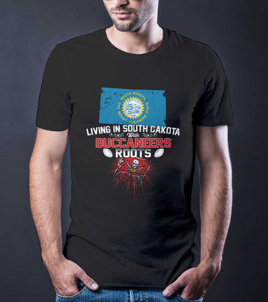 Living In South Dakota The Mount Rushmore State With Buccaneers Roots T-Shirt