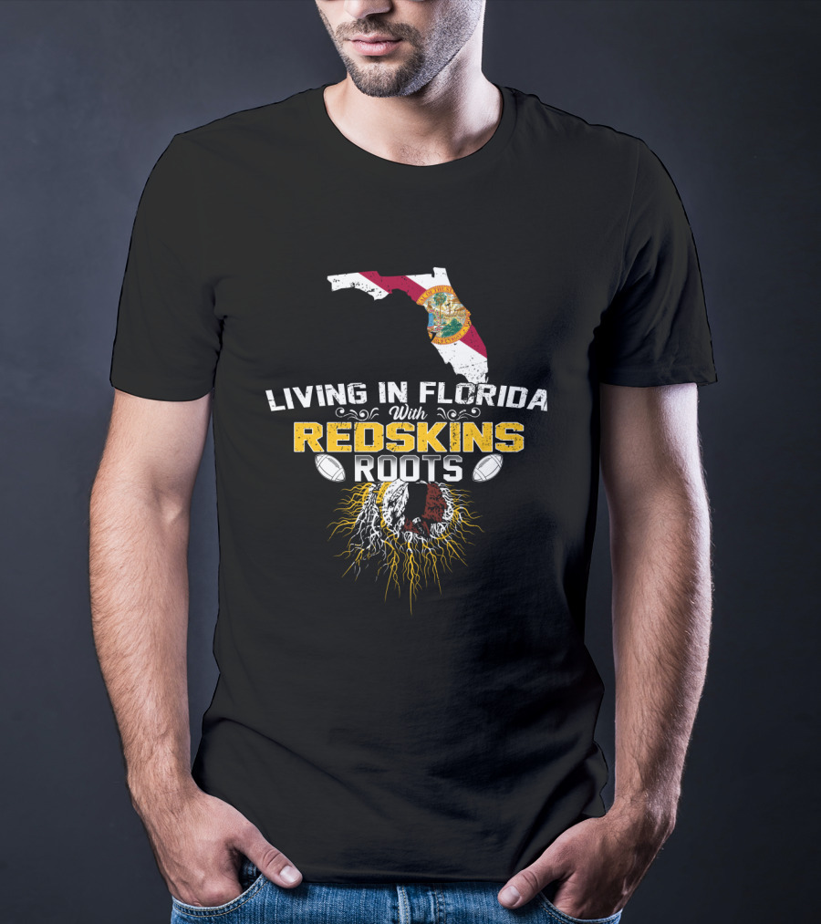 Living In Florida With Redskins Roots State Outline And Football Connection T-Shirt