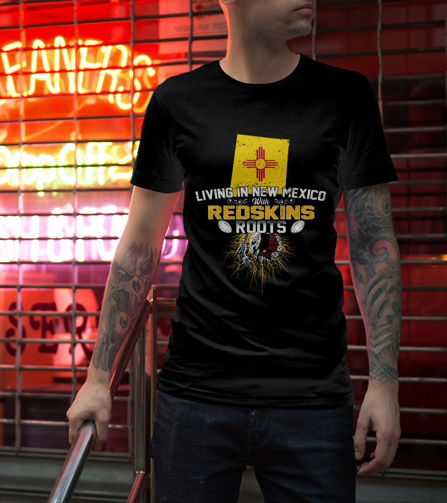 Living In New Mexico With Redskins Roots Flag Helmet Football T-Shirt