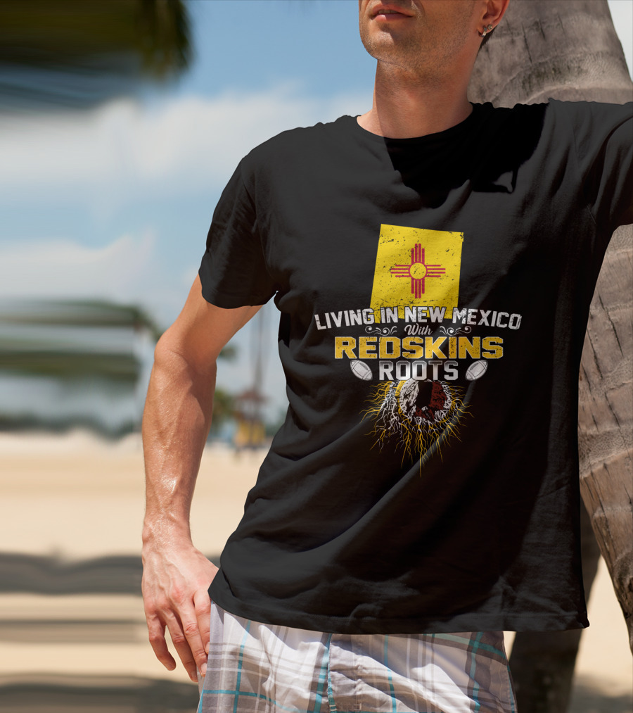 Living In New Mexico With Redskins Roots Flag Helmet Football T-Shirt
