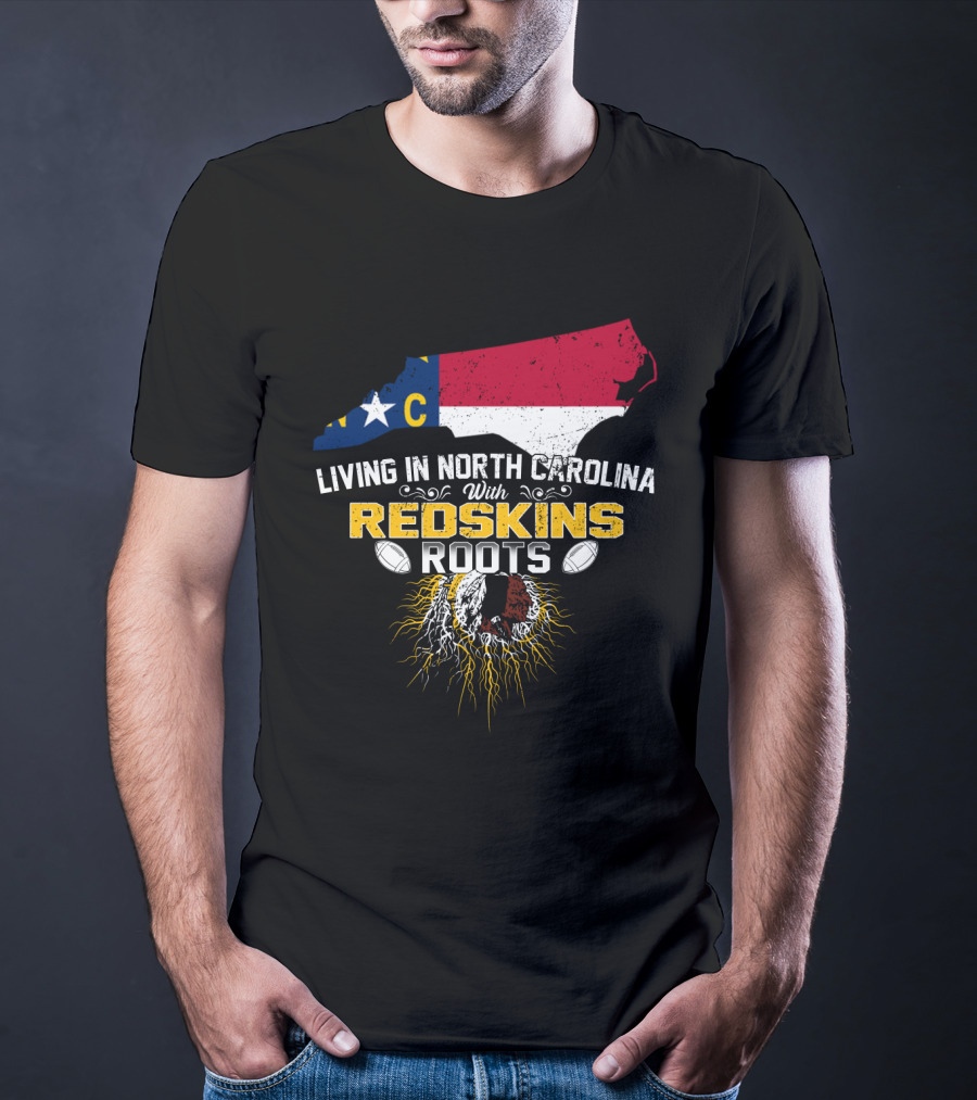Living In North Carolina With Redskins Roots North Carolina Flag Redskins Logo Football Theme T-Shirt