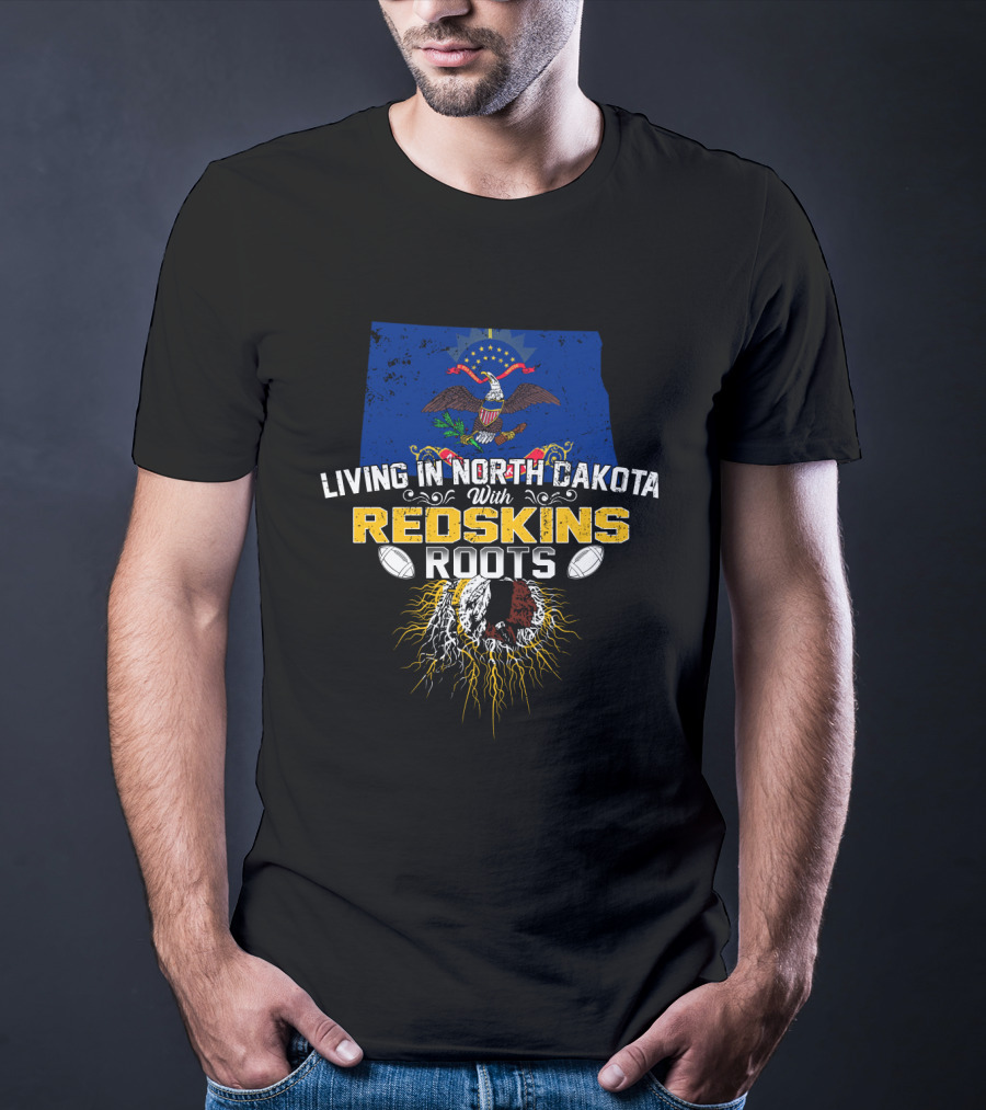 Living In North Dakota With Redskins Roots Emblem On State Flag T-Shirt