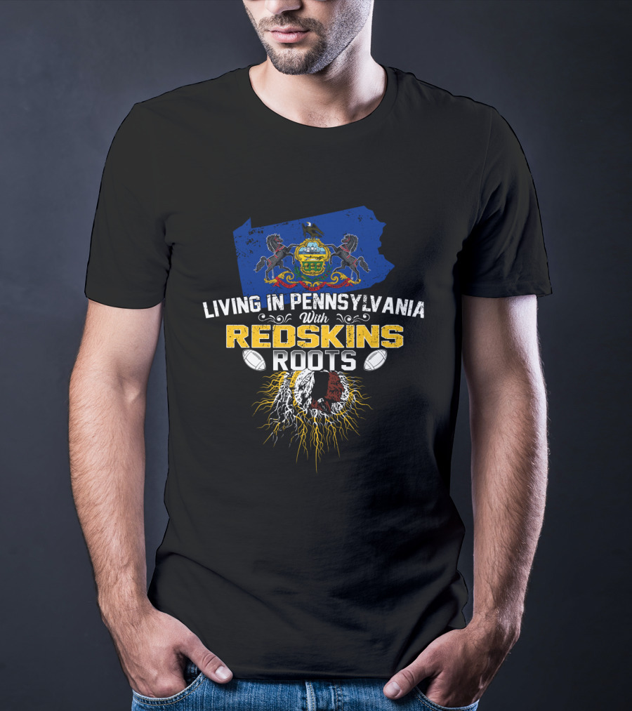 Living In Pennsylvania With Redskins Roots Football Heritage Symbol T-Shirt