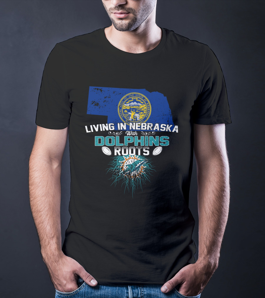 Living In Nebraska With Miami Dolphins Roots And Nebraska State Seal T-Shirt