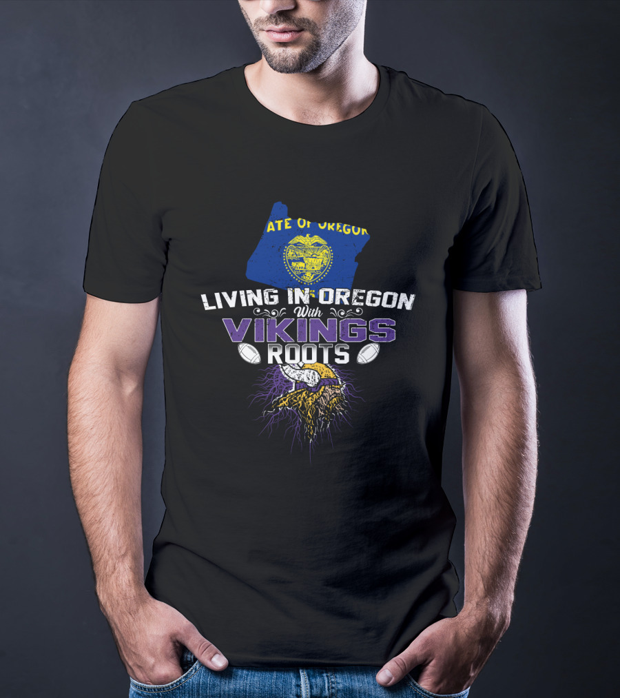 STATE OF OREGON Living In Oregon With Vikings Roots T-Shirt