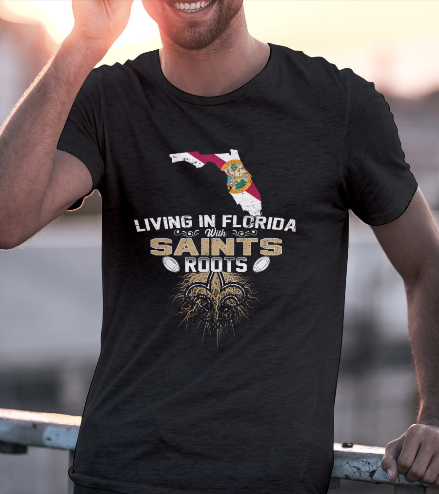 Living In Florida With New Orleans Saints Roots Fleur-de-Lis T-Shirt