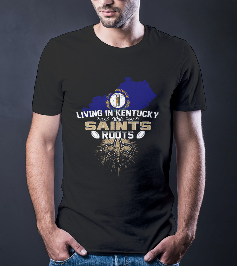 Living In Kentucky With Saints Roots Kentucky Map Fleur-de-Lis Football State T-Shirt