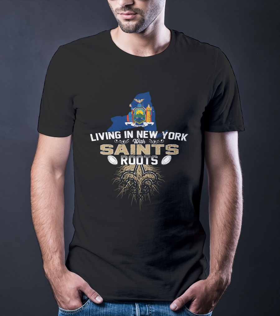 Living In New York Proudly Embracing Saints Roots Fleur-de-Lis And Football Heritage T-Shirt
