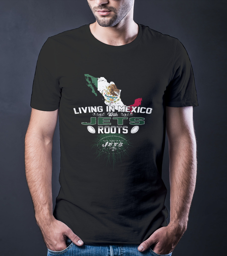 Living In Mexico With New York Jets Roots Flag Map T-Shirt