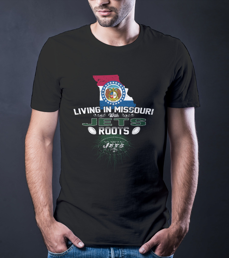 Living In Missouri With New York Jets Roots T-Shirt