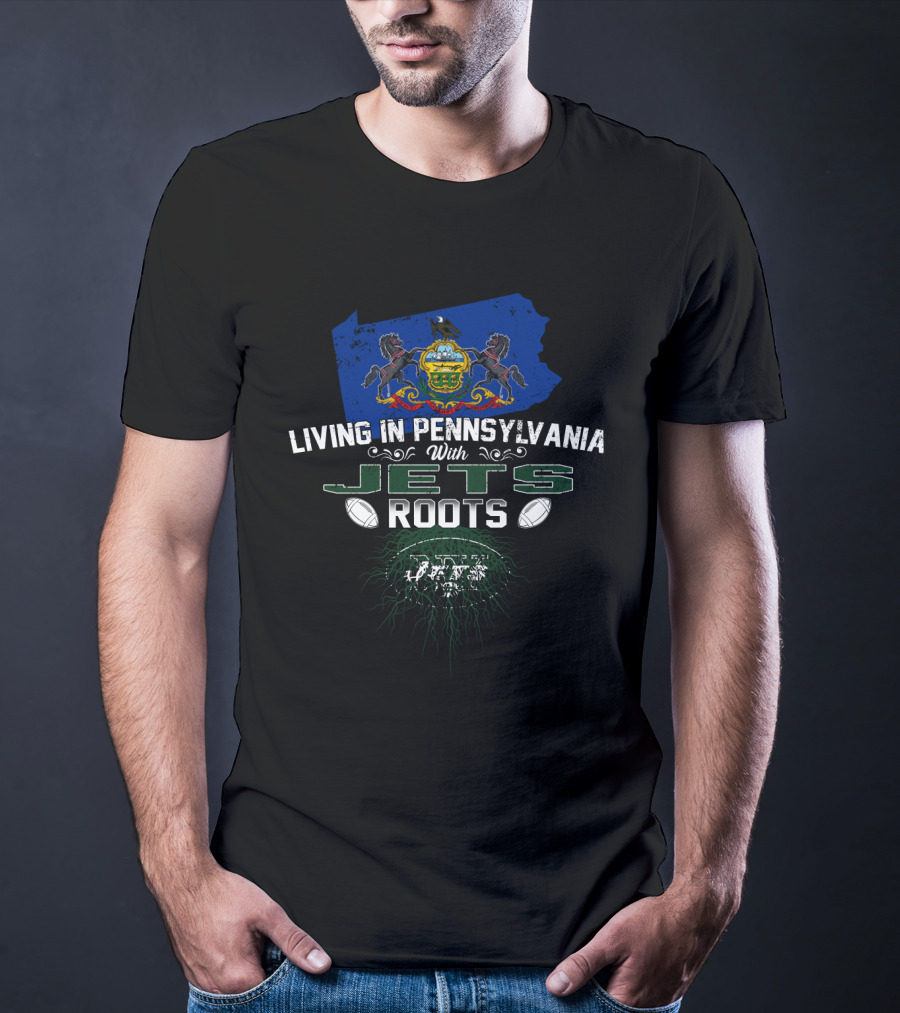 Living In Pennsylvania With New York Jets Roots Football Pride T-Shirt