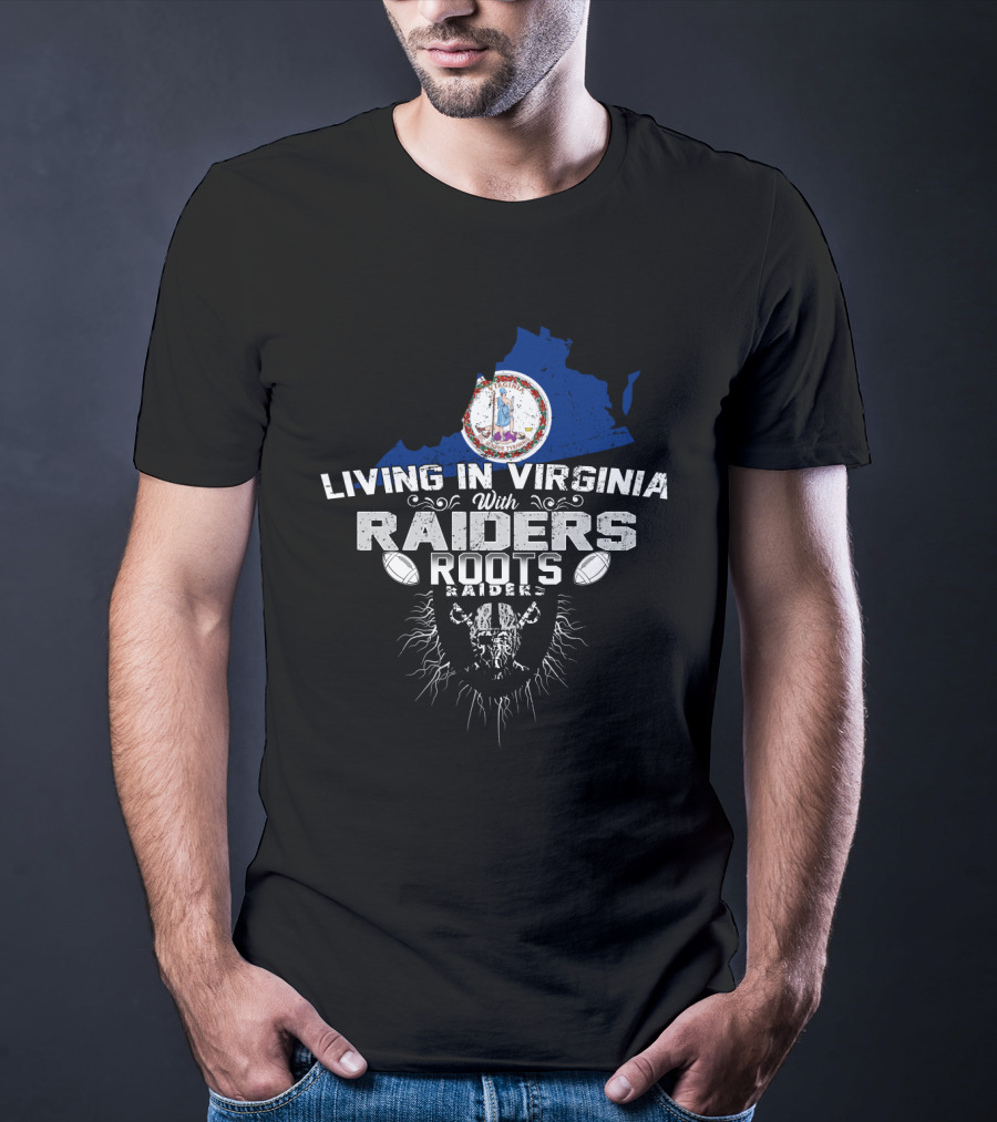 Living In Virginia With Raiders Roots T-Shirt