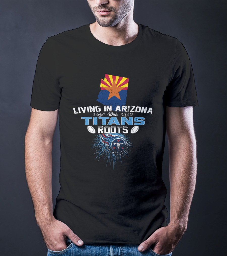 Living In Arizona With Tennessee Titans Roots State Flag Map Football Heritage T-Shirt