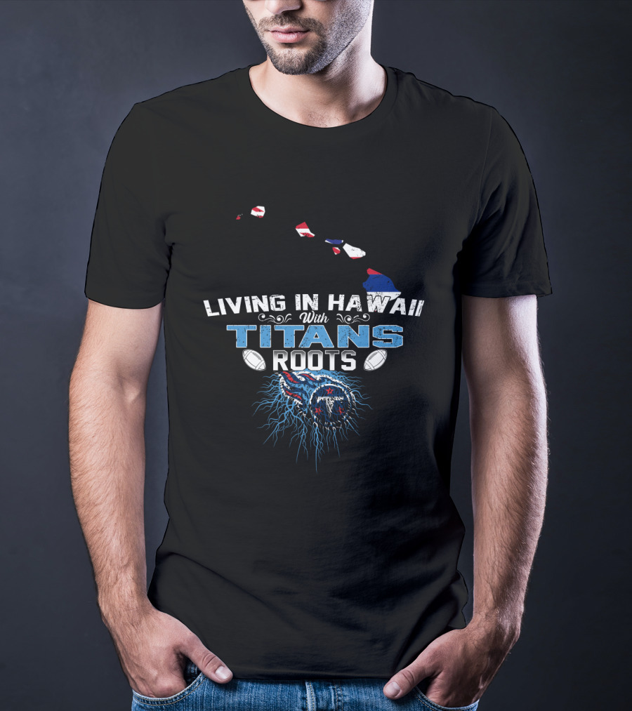 Living In Hawaii With Titans Roots Football Style Map T-Shirt