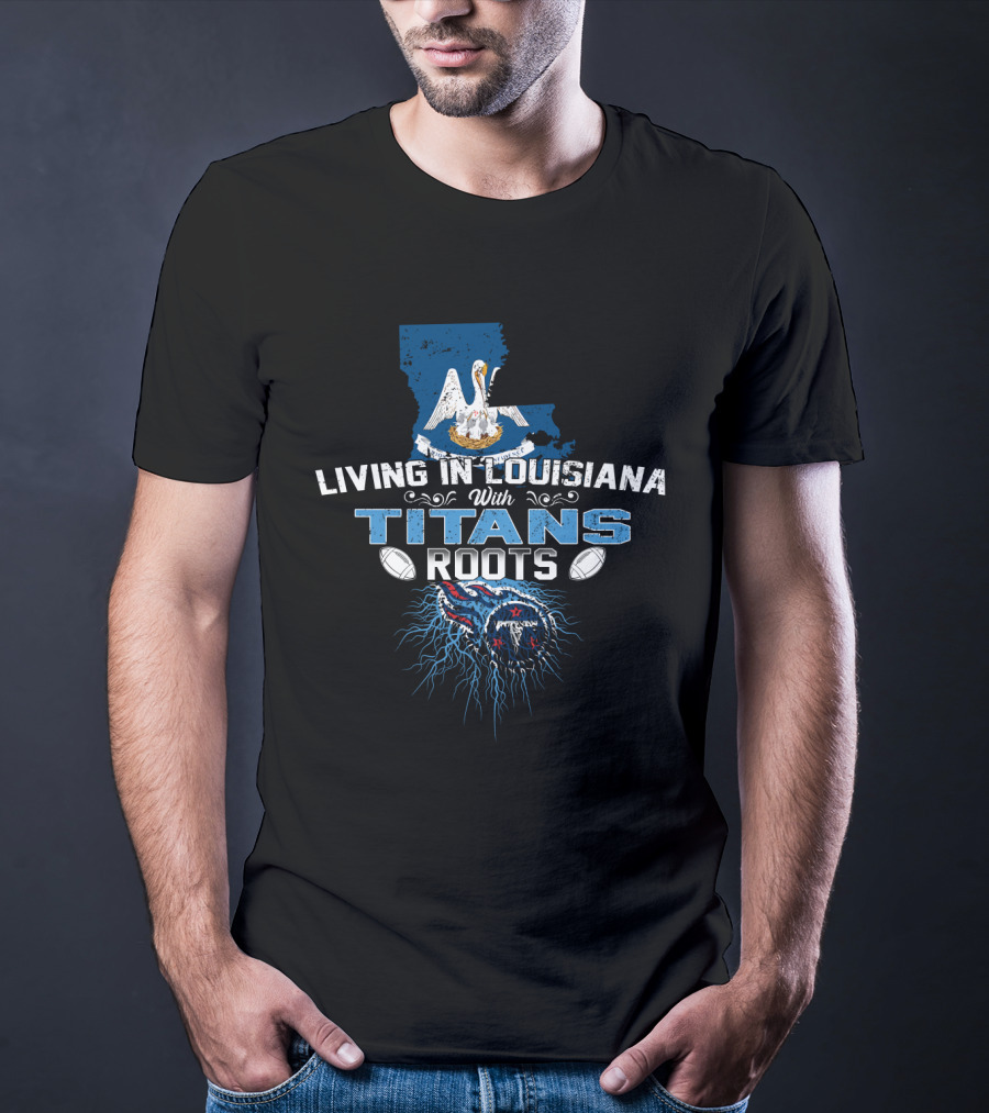 Living In Louisiana Embracing Titans Roots With Map And Pelican T-Shirt