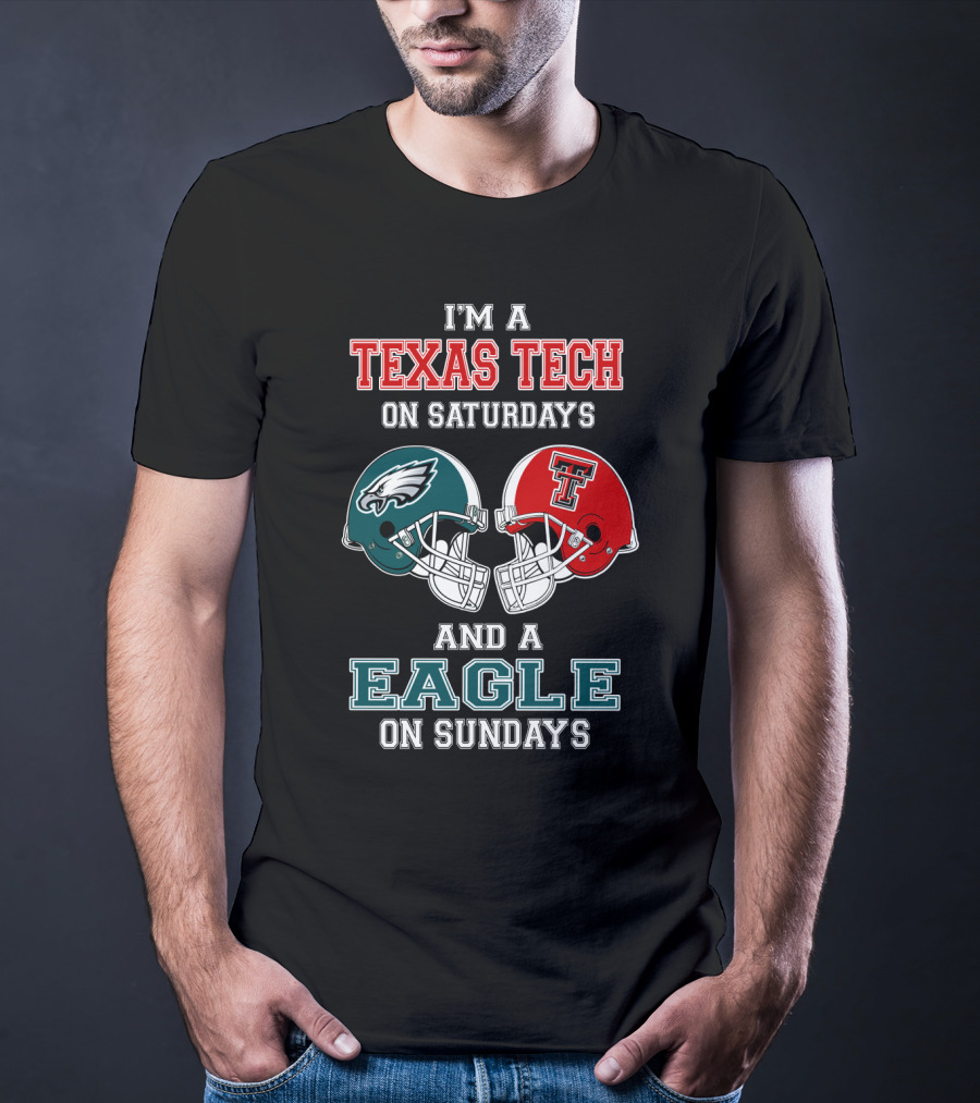 I'm A Texas Tech On Saturdays And A Eagle On Sundays T-Shirt