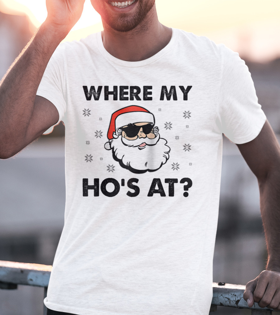 WHERE MY HO'S AT SANTA CLAUS SUNGLASSES CHRISTMAS DIRTY ADULT HUMOR MEN HOLIDAY T-Shirt