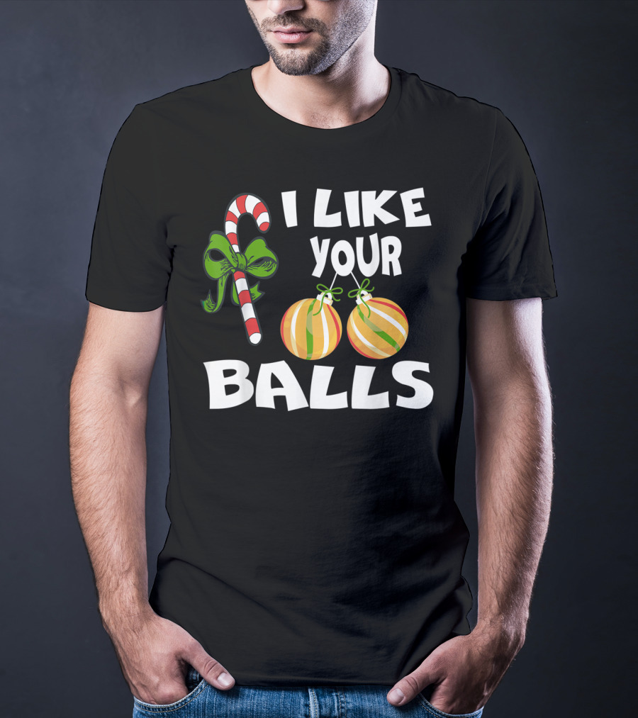 I Like Your Balls Candy Cane Ornament Christmas Humor T-Shirt