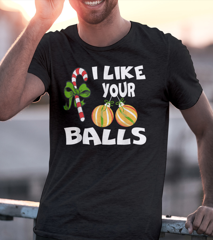 I Like Your Balls Candy Cane Ornament Christmas Humor T-Shirt