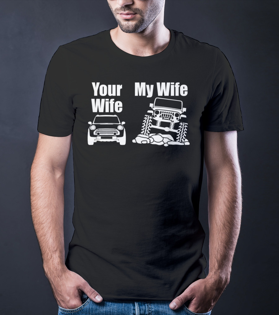 Jeep Driver Your Wife My Wife Off-Road Adventure T-Shirt