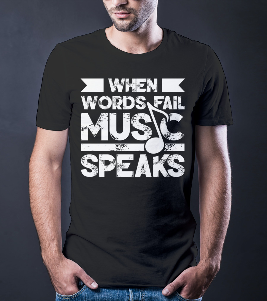 When Words Fail Music Speaks Musician Music Note T-Shirt
