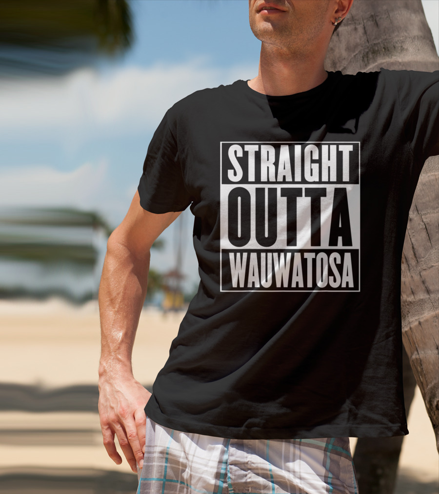 Straight Outta Wauwatosa T-Shirt