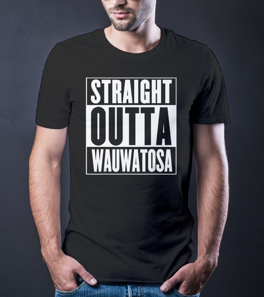 Straight Outta Wauwatosa T-Shirt