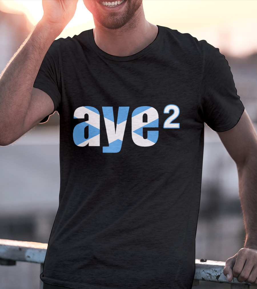 Aye 2 Indyref2 Still Yes Scottish Flag T-Shirt