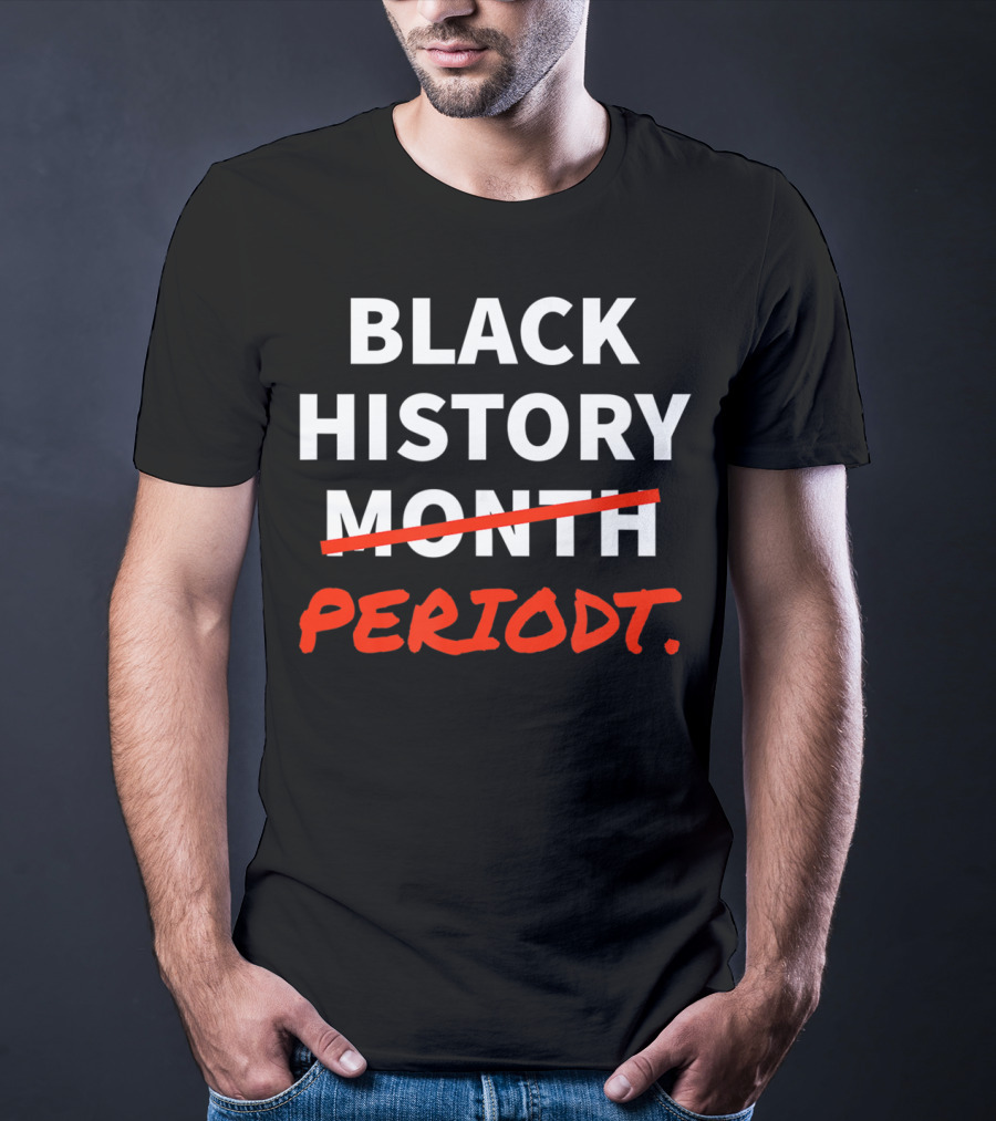 Black History Periodt African American Month Crossed Out T-Shirt