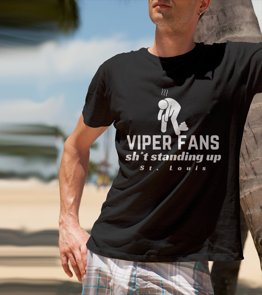 Viper Fans Sh*t Standing Up St. Louis T-Shirt