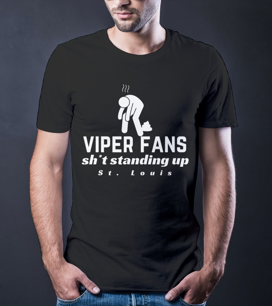Viper Fans Sh*t Standing Up St. Louis T-Shirt