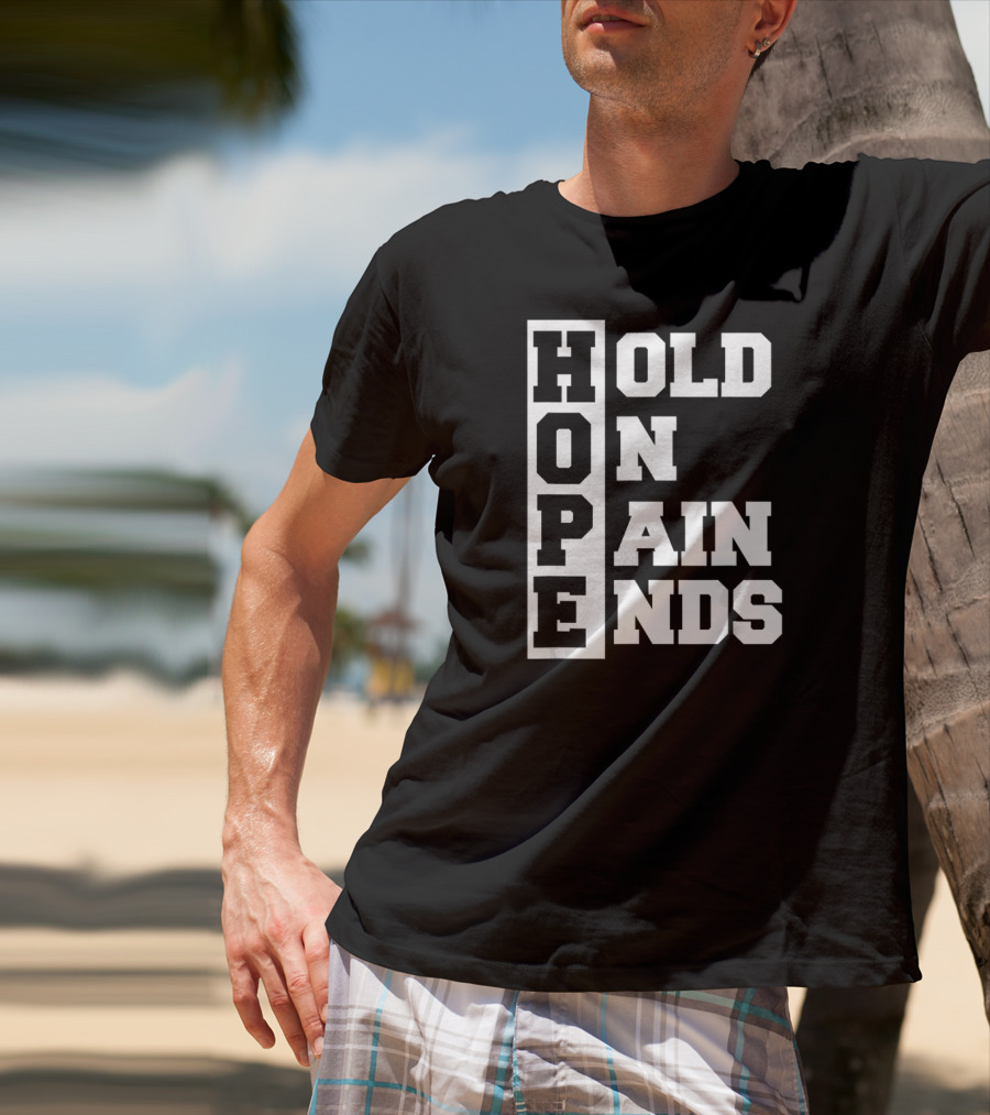 H.O.P.E Hold On Pain Ends T-Shirt