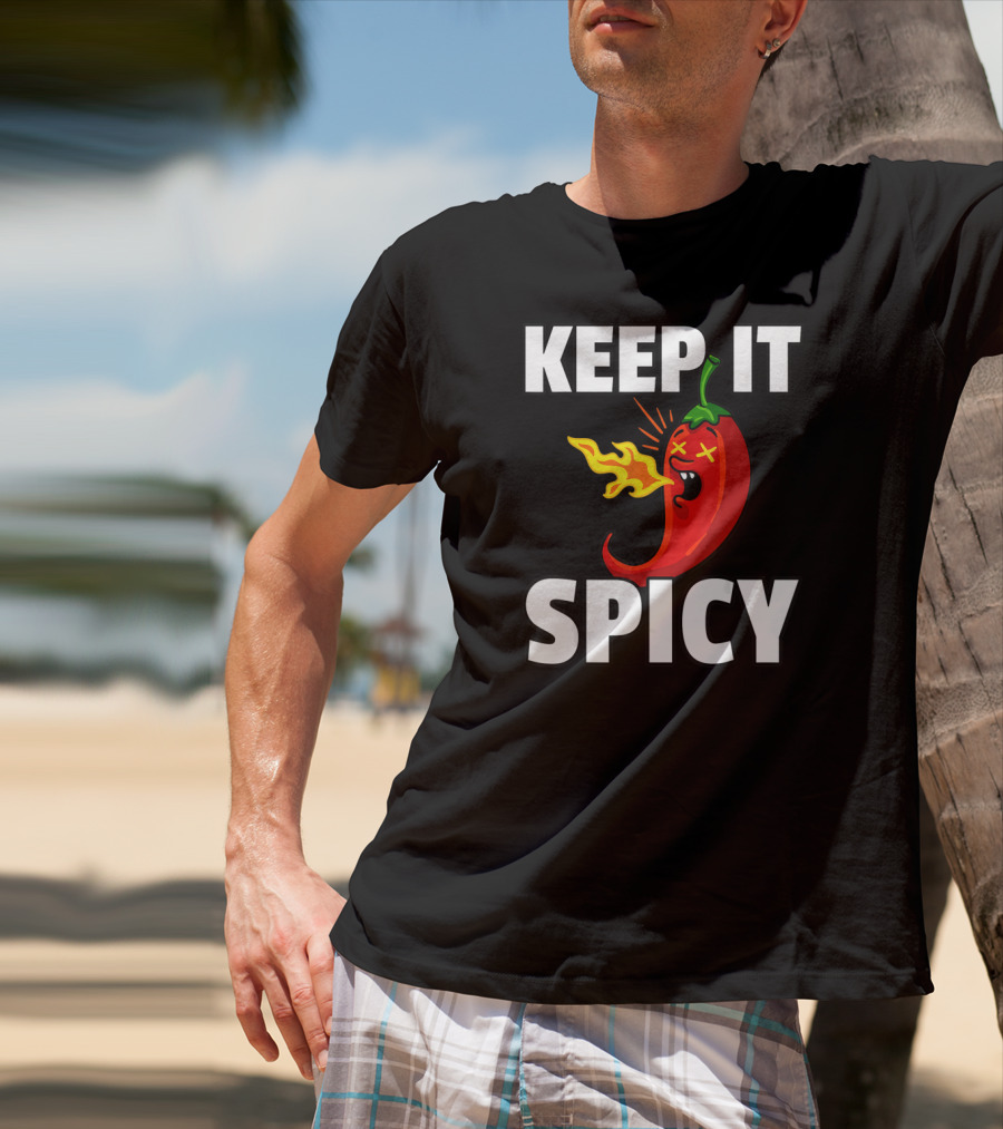 Keep It Spicy Chilis Hot For A Spicy Food T-Shirt