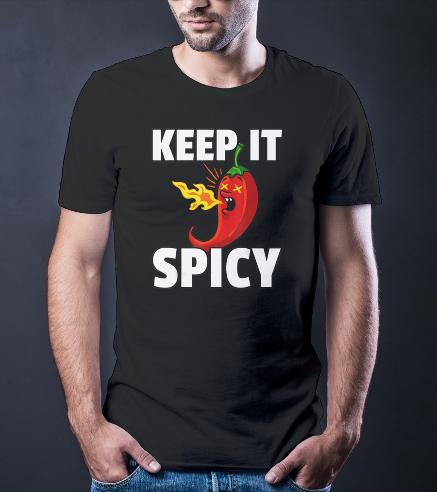 Keep It Spicy Chilis Hot For A Spicy Food T-Shirt