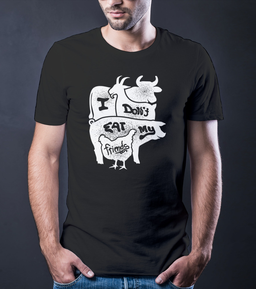 I Don't Eat My Friends Vegan Cow Pig Goat Chicken T-Shirt