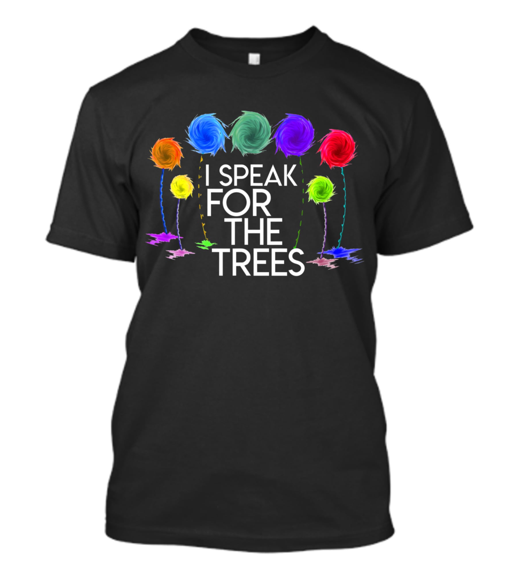 I Speak For The Trees Colorful Lorax Inspired Earth Day T-Shirt