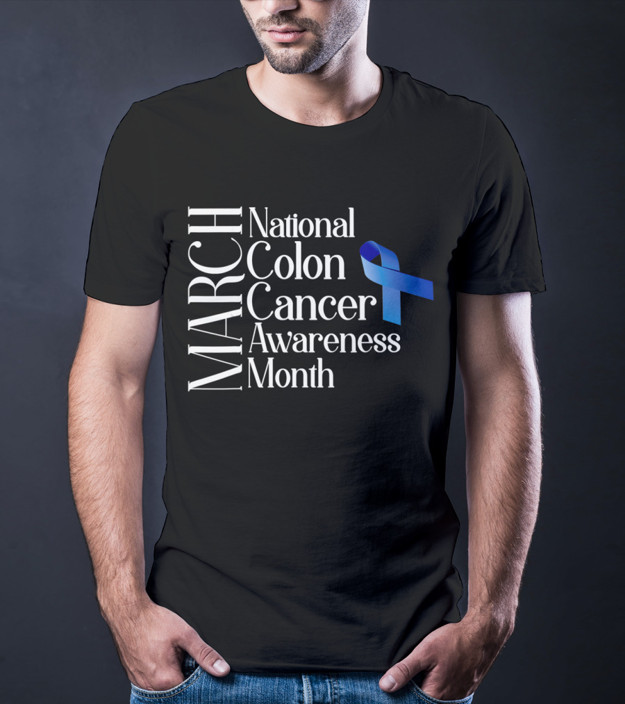 March National Colon Cancer Awareness Month Blue T-Shirt