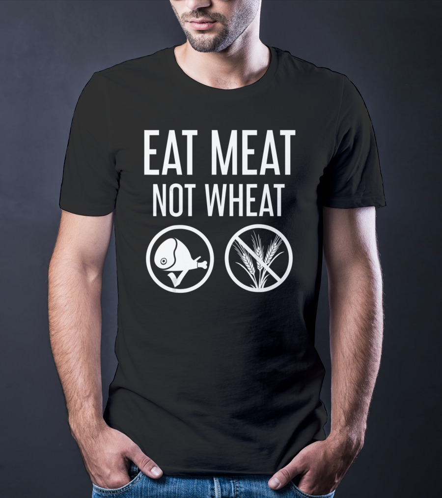 EAT MEAT NOT WHEAT Symbol With Meat And Wheat Icons T-Shirt